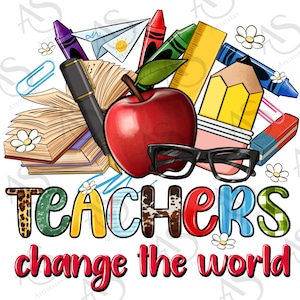 Teachers change the world png sublimation design download, back to school png,Teacher's Day png, Teacher life png,sublimate designs download