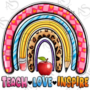 Teach love inspire rainbow png sublimation design download, back to school png, Teacher&#39;s Day png, Teacher life png, sublimate download