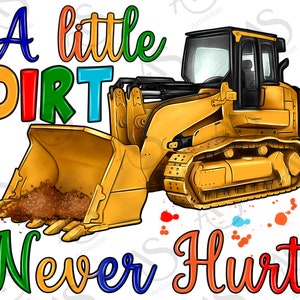 A Little Dirt Never Hurt Bulldozer Png Sublimation Design, Hand Drawn Bulldozer Png, Constructions Png, Bulldozer Png, Bulldozer Clipart