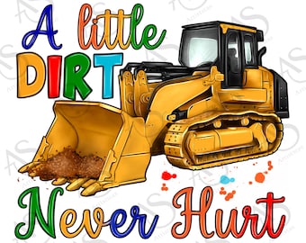 A Little Dirt Never Hurt Bulldozer Png Sublimation Design, Hand Drawn Bulldozer Png, Constructions Png, Bulldozer Png, Bulldozer Clipart