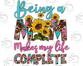 Being a Mom Makes My Life Complete Png Western PNG Sunflower - Etsy