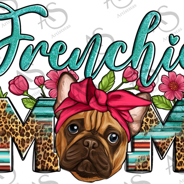 Frenchie Bulldog Mom Png, Frenchie Bulldog Png, Glitter Png, Leopard Frenchie Bulldog Png, Floral Bulldog Png, Serape Png, Digital Download