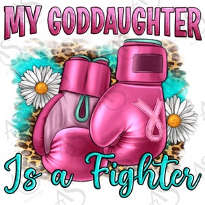 Breast Cancer my Goddaughter is a fighter png sublimation design download, Breast Cancer png,Cancer Awareness png,sublimate designs download