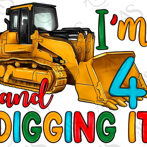 I'm 4 And Digging It Png Sublimation Design, Constructions Birthday Png, 4th Birthday Png, Boys Birthday Png, Bulldozer Png,Digital Download