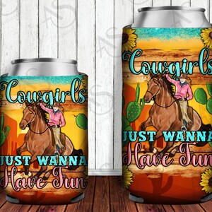 Western Cowgirls Just Wanna Have Fun Can Cooler Png - Etsy