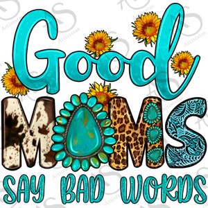Boas Mães Dizem Palavrões Com Girassóis Design Png, Western Mom Design Png, Gemstone E Leopard Mom Png, Glitter Design Png Downloads