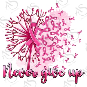 Breast Cancer never give up png sublimation design download, Breast Cancer png, Cancer Awareness png, Fight Cancer png, designs download