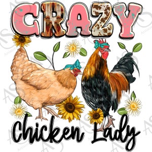 Crazy chicken lady png sublimation design download, farm animals png, farm life png, chicken png, sublimate designs download