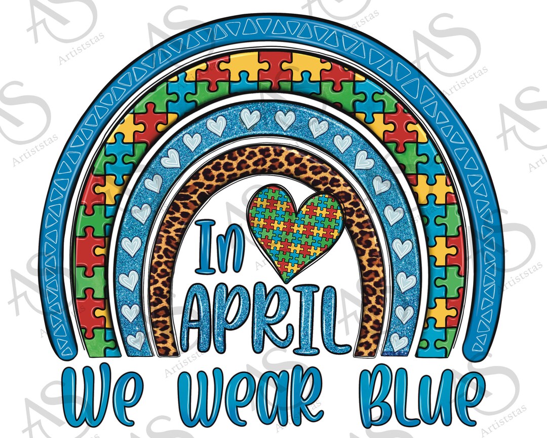 In April We Wear Blue Autism Awareness Leopard Rainbow Png Sublimation ...