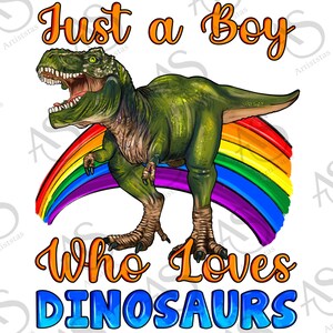 Just A Boy Who Love Dinosaurs With Rainbow Png, Boy Dinosaurs Png, Dinosaurs Portrait Png, Hand Drawn Dinosaurs Png Digital Downloads