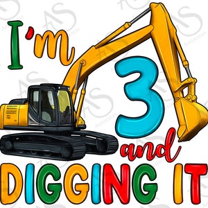 I&#39;m 3 and digging it png sublimation design download, 3rd birthday png, construction birthday png, boy birthday png, sublimate download