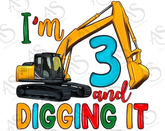 I'm 3 and digging it png sublimation design download, 3rd birthday png, construction birthday png, boy birthday png, sublimate download