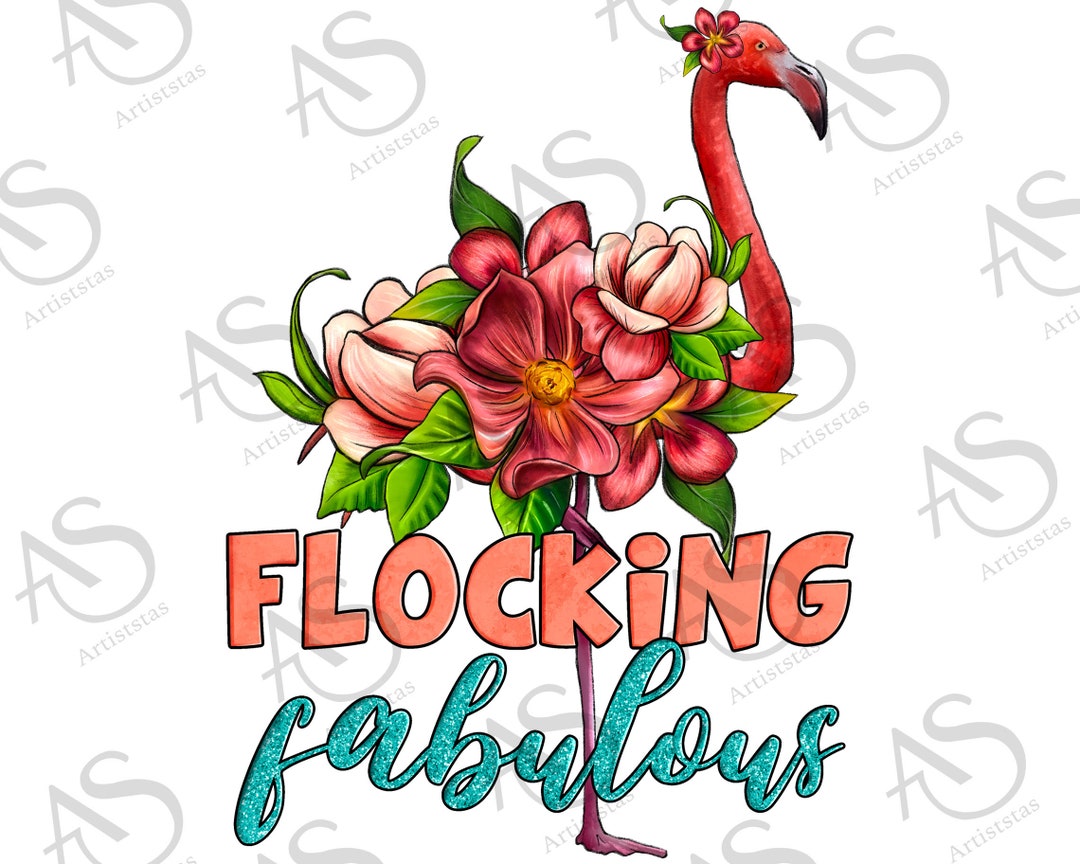 Flocking Fabulous Png Sublimation Design, Glitter and Flowers Flamingo ...