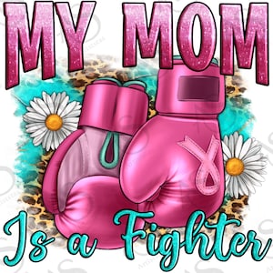 Breast Cancer My Mom Is A Fighter Png Sublimation Design, Breast Cancer Png, Cancer Awareness Png, Fight Breast Cancer Png, Digital Download
