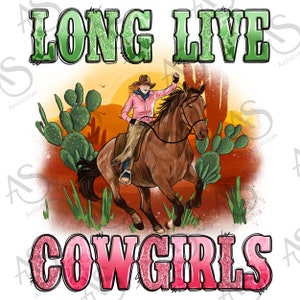 Long live cowgirls png sublimation design download, western cowgirl png, cowgirl life png, western horse png, sublimate designs download