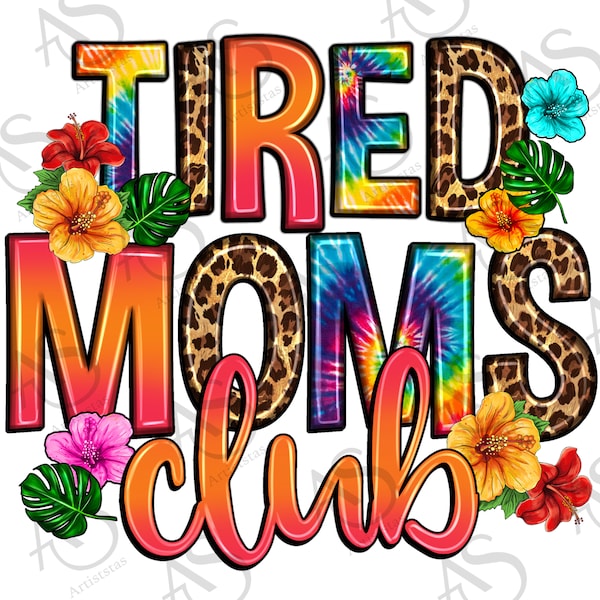 Tired moms club png sublimation design download, Mother's Day png, tie dye mom png, mom life png, sublimate designs download