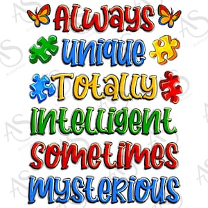Always unique totally intelligent sometimes mysterious png, Autism Awareness png, Autism puzzle png, Autism life png, sublimate download