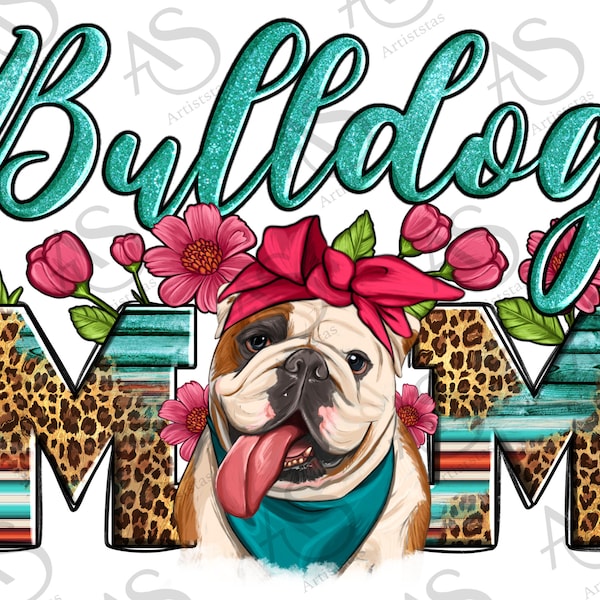 British Bulldog Mom Png, British Bulldog Png, Glitter Png, Leopard British Bulldog Png, Floral Bulldog Png, Serape Png, Digital Downloads