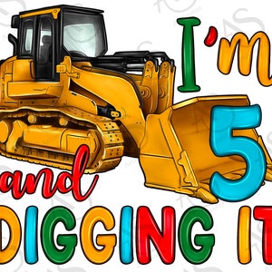 I&#39;m 5 And Digging It Png Sublimation Design, Constructions Birthday Png, 5th Birthday Png, Boys Birthday Png, Bulldozer Png,Digital Download