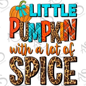 Little Pumpkin With A Lot Of Spice Png Sublimation Design, Fall Png, Hello Fall Png, Autumn Png, Fall Vibes Png,Pumpkin Png,Digital Download