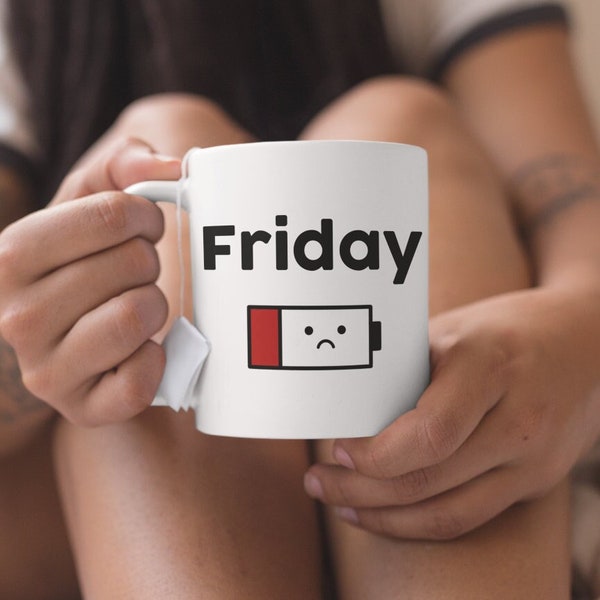 Friday Low Battery Mug | Tired | Weekend | Sleepy | Mug for Coffee or Tea | Charge | Gift for her | Teacher | Nurse | Employee | Office