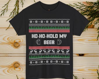 Ho Ho Hold My Beer Ugly Sweater T Shirt | Classic Ugly Christmas Sweater T-Shirt | Festive Holiday Tee Shirt | Yuletide Cheer Tee
