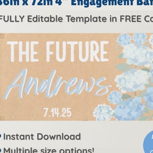 May include: A beige engagement banner, 36in x 72in, with the text "THE FUTURE Andrews" in white and light blue. It includes the date 7.14.25 and blue hydrangea illustrations. The banner is a digital file.