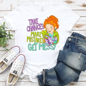 Take Chances Make Mistakes Get Messy TShirt