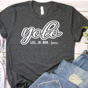 YOLO LOL JK brb Jesus Shirt, He is Risen, Jesus T-shirt, Religious Gift, Easter Gift, Baptism Gift, yolo Jesus, Jesus shirt, Easter Shirt