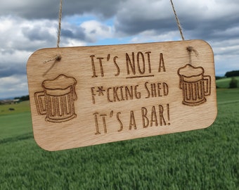 Its not a shed, it's a bar! wooden bar sign perfect for fathers day - Bar Gifts - Lockdown Bar -  Funny Bar Gifts - Garden Bar - Funny Signs