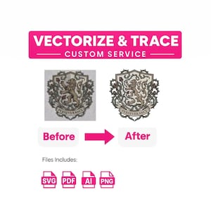 May include: A graphic showing a before and after comparison of a crest design. The text "VECTORIZE & TRACE CUSTOM SERVICE" is at the top. The "Before" image is a faded crest, and the "After" image is a clean vector version. Includes SVG, PDF, AI, and PNG files.
