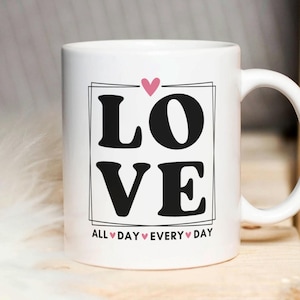 Digital Sublimation Mug, Love All Day Every Day PNG Mug, Love Heart Mug Wrap, Valentine&#39;s Day Mug PNG. 11oz | 15oz Transfer Mug Template.