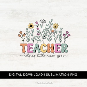 May include: A colourful graphic design with the word "TEACHER" in large, bubbly letters. The letters are in shades of pink, yellow, and green. Above the word are a row of stylised flowers and leaves in shades of pink, yellow, and green. Below the word is the text "helping little minds grow".
