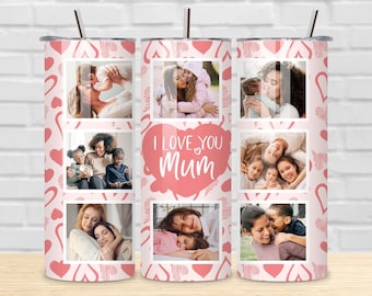 Mum Photo Tumbler Sublimation PNG. I Love You Mum Tumbler Photo Grid, Tumbler Transfer Wrap 20 oz, Mom Tumbler PNG File, Instant Download.