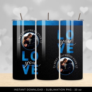 Best Boyfriend Ever Photo Tumbler Sublimation PNG, I Love You Photo Tumbler 20oz PNG Design. Wrap 20 oz Skinny Tumbler PNG, Instant Download