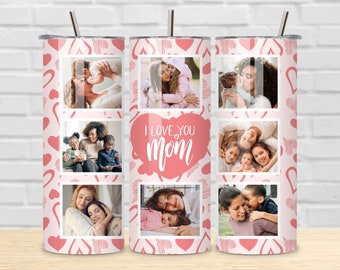 Mom Photo Tumbler Sublimation PNG. I Love You Mom Tumbler Photo Grid, Tumbler Transfer Wrap 20 oz, Mom Tumbler PNG File, Instant Download.