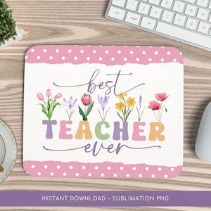 May include: A pink and white mouse pad with white polka dots and a torn edge design. The text "best teacher ever" is written in colorful letters with a row of watercolor flowers below the text.