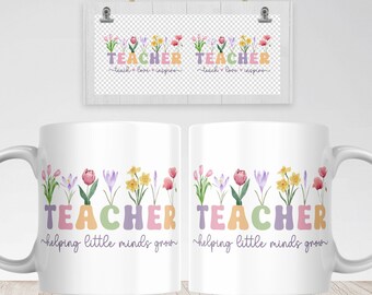 Teacher Mug Sublimation PNG File. Teacher Floral Mug PNG, Helping Little Minds Grow Mug PNG, Teacher Gift Mug, Teacher Wildflowers Mug Png.