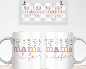 Mama Life Mug Sublimation PNG File. Vintage Floral Mug PNG, Mother Gift Mug, Mom Wildflowers Mug PNG, Mama Coffee Mug Wrap, Instant Download