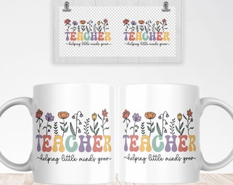 Teacher Mug Sublimation PNG File. Teacher Floral Mug PNG, Helping Little Minds Grow Mug PNG, Teacher Gift Mug, Teacher Wildflowers Mug Png.