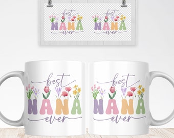 Best Nana Ever Mug Sublimation PNG File. Vintage Floral Mug PNG, Grandma Gift Mug, Wildflowers Mug PNG, Coffee Mug Wrap Instant Download.