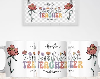 Best Teacher Ever Mug Sublimation PNG File. Vintage Floral Mug PNG, Best Teacher Mug PNG, Teacher Gift Mug, Teacher Wildflowers Mug Png.