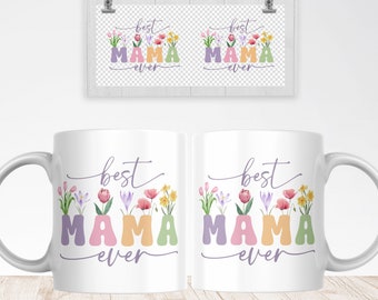 Best Mama Ever Mug Sublimation PNG File. Vintage Floral Mug PNG, Mother Gift Mug, Mom Wildflowers Mug PNG, Coffee Mug Wrap Instant Download