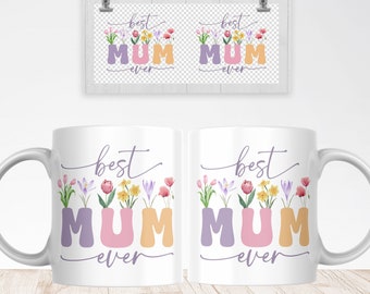 Best Mum Ever Mug Sublimation PNG File. Vintage Floral Mug PNG, Mother Gift Mug, Mum Wildflowers Mug PNG, Coffee Mug Wrap Instant Download