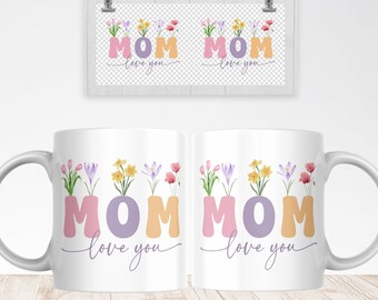 I Love You Mom Mug Sublimation PNG File. Vintage Floral Mug PNG, Mother Gift Mug, Mom Wildflowers Mug PNG, Coffee Mug Wrap Instant Download