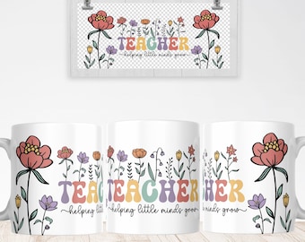 Teacher Mug Sublimation PNG File. Teacher Floral Mug PNG, Helping Little Minds Grow Mug PNG, Teacher Gift Mug, Teacher Wildflowers Mug Png.