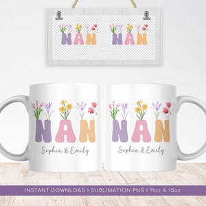 Puede incluir: Diseño de sublimación para una taza de 11 oz o 15 oz con la palabra "NAN" en colores pastel con flores que crecen fuera de las letras. El texto "Sophia & Emily" está debajo de la palabra "NAN".