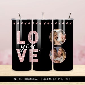Love You Photo Tumbler PNG Sublimation Design, Personalized Love Photo Tumbler PNG. Wrap 20 oz Skinny Tumbler PNG Design, Instant Download