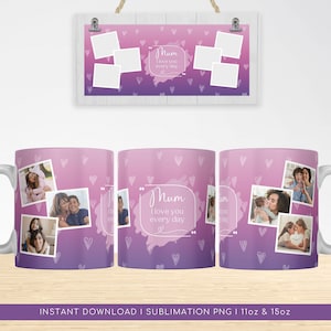Mum I Love You Every Day PNG Photo Mug, Heart Pattern Template for Sublimation. Mother&#39;s Day Gift, Wrap Transfers Design, PNG Photo Frame.