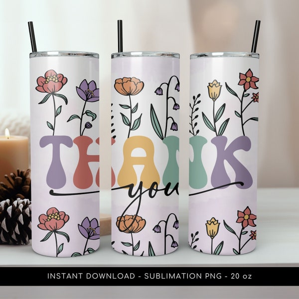 Thank You Tumbler Design, Tumbler Sublimation PNG File, Flowers Tumbler PNG, Tumbler Wrap 20 oz Skinny Tumbler PNG File - Instant Download.